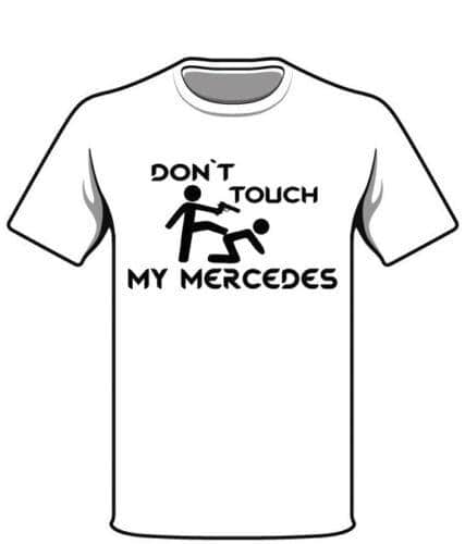 Mercedes T Shirt Rør Ikke Ved Min Bil
